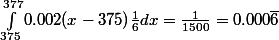 \int_{375}^{377}0.002(x-375)\frac16dx=\frac{1}{1500}=0.000\overline6